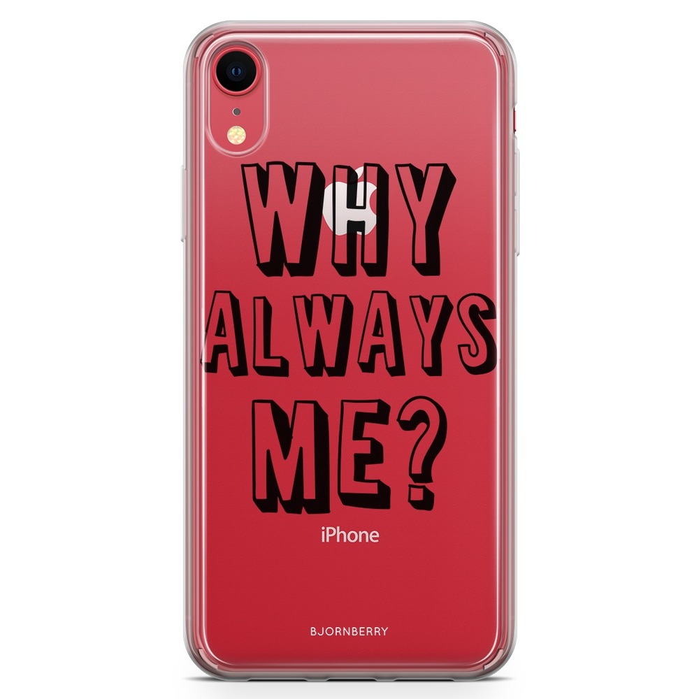 iPhone XR Fashion Case - Why Always Me?
