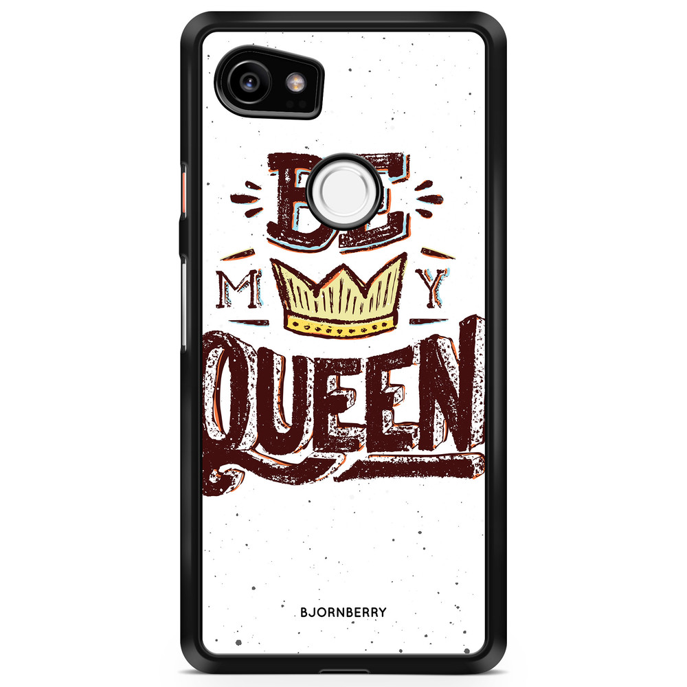 Google Pixel 2 XL Case - Be My Queen