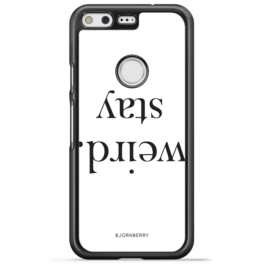 Google Pixel Case - STAY WEIRD