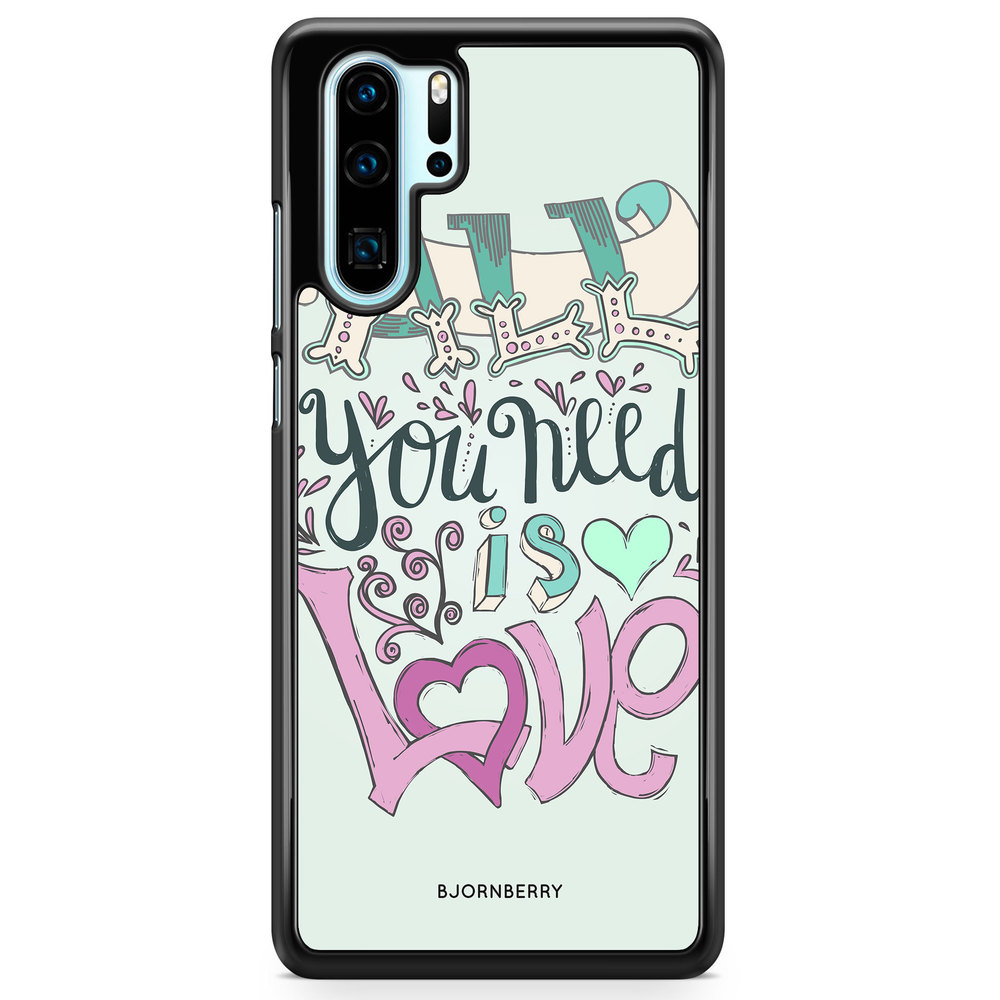Huawei P30 Pro Case - All You Need Is Love