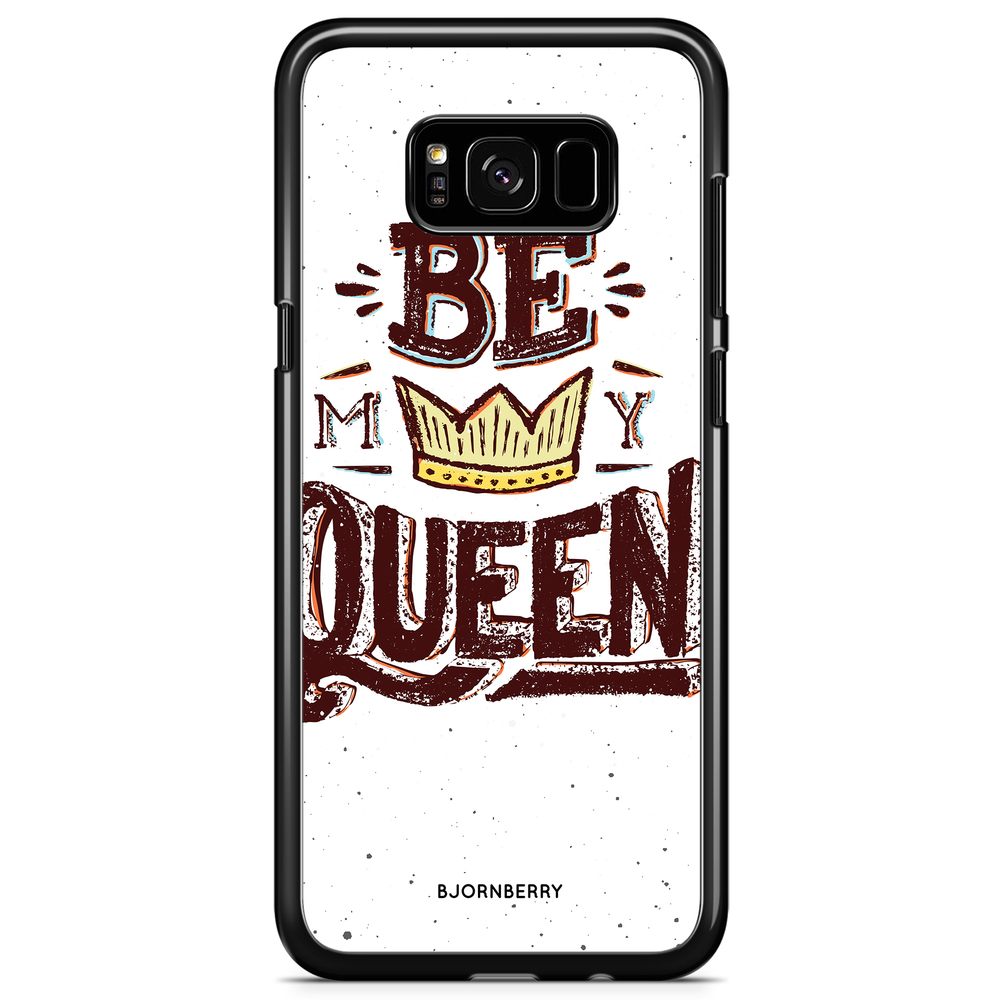 Samsung Galaxy S8 Case - Be My Queen
