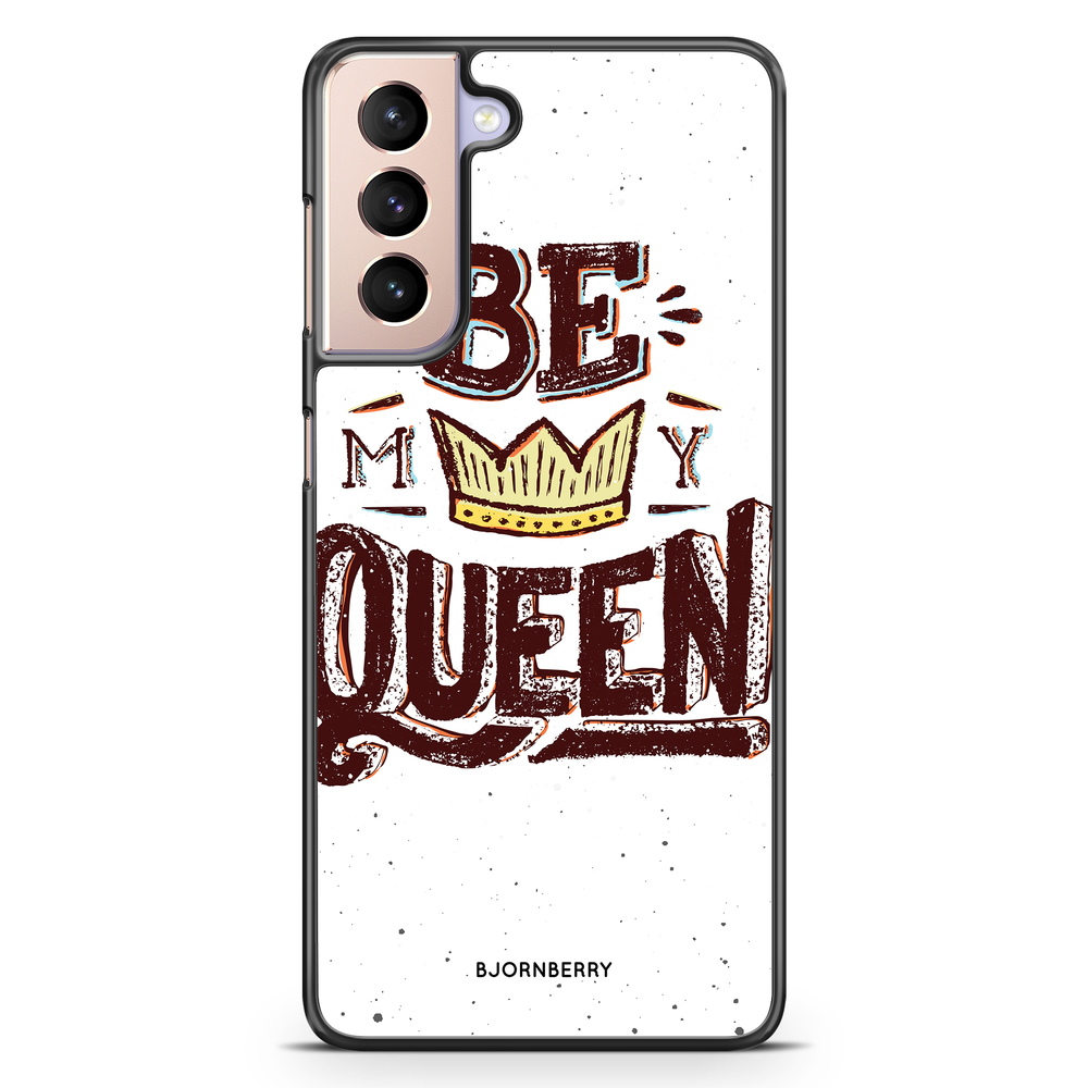 Samsung Galaxy S21 Case - Be My Queen