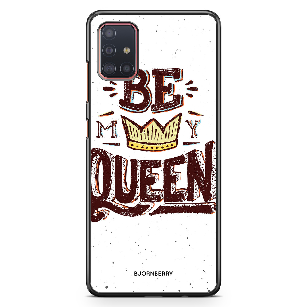 Samsung Galaxy A51 Case - Be My Queen