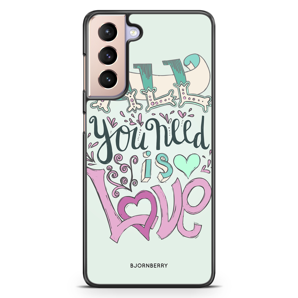 Samsung Galaxy S21 Case - All You Need Is Love