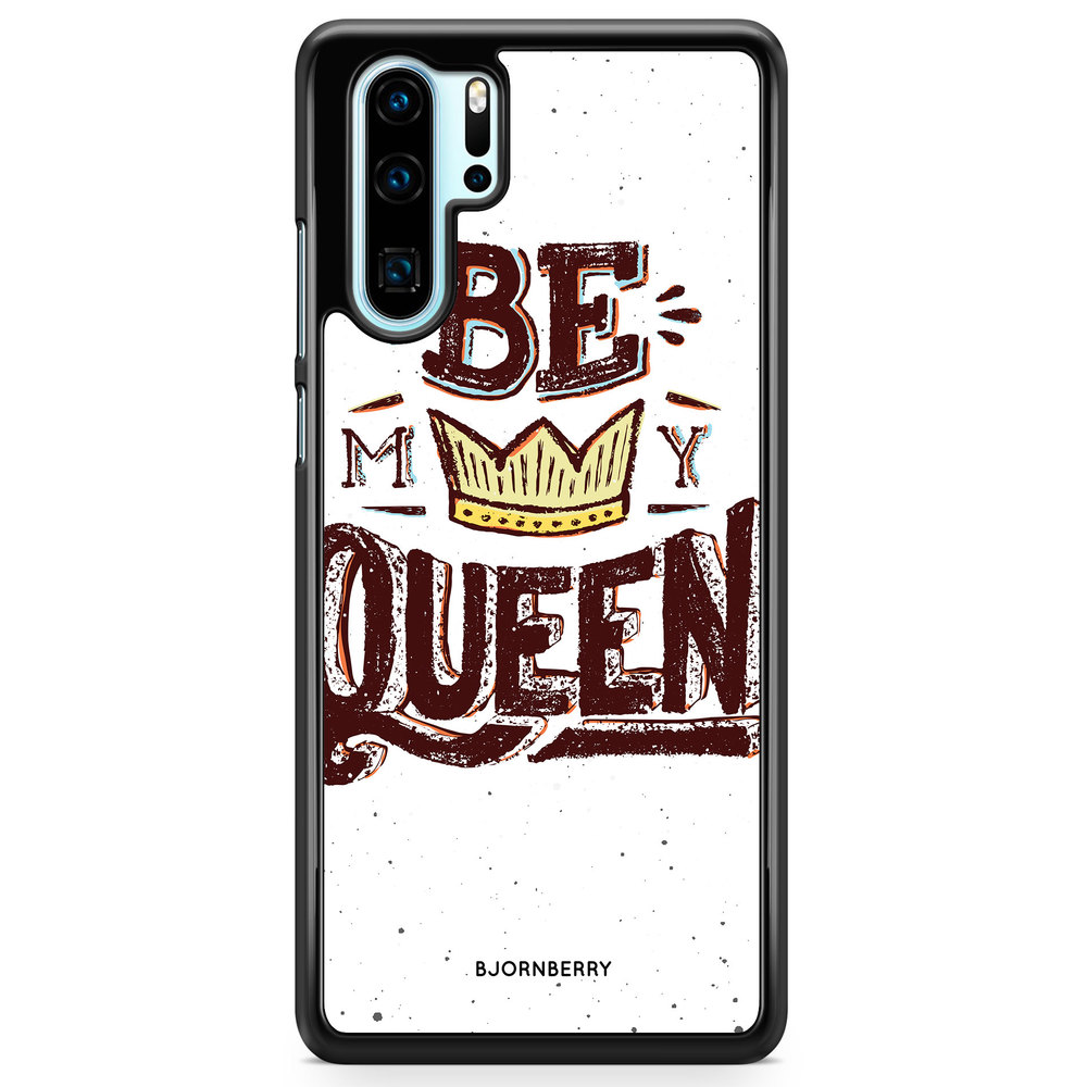 Huawei P30 Pro Case - Be My Queen