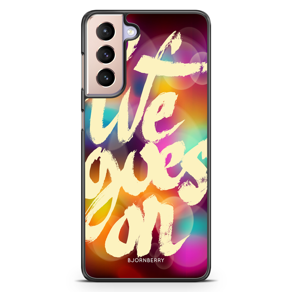 Samsung Galaxy S21 Case - Life goes on