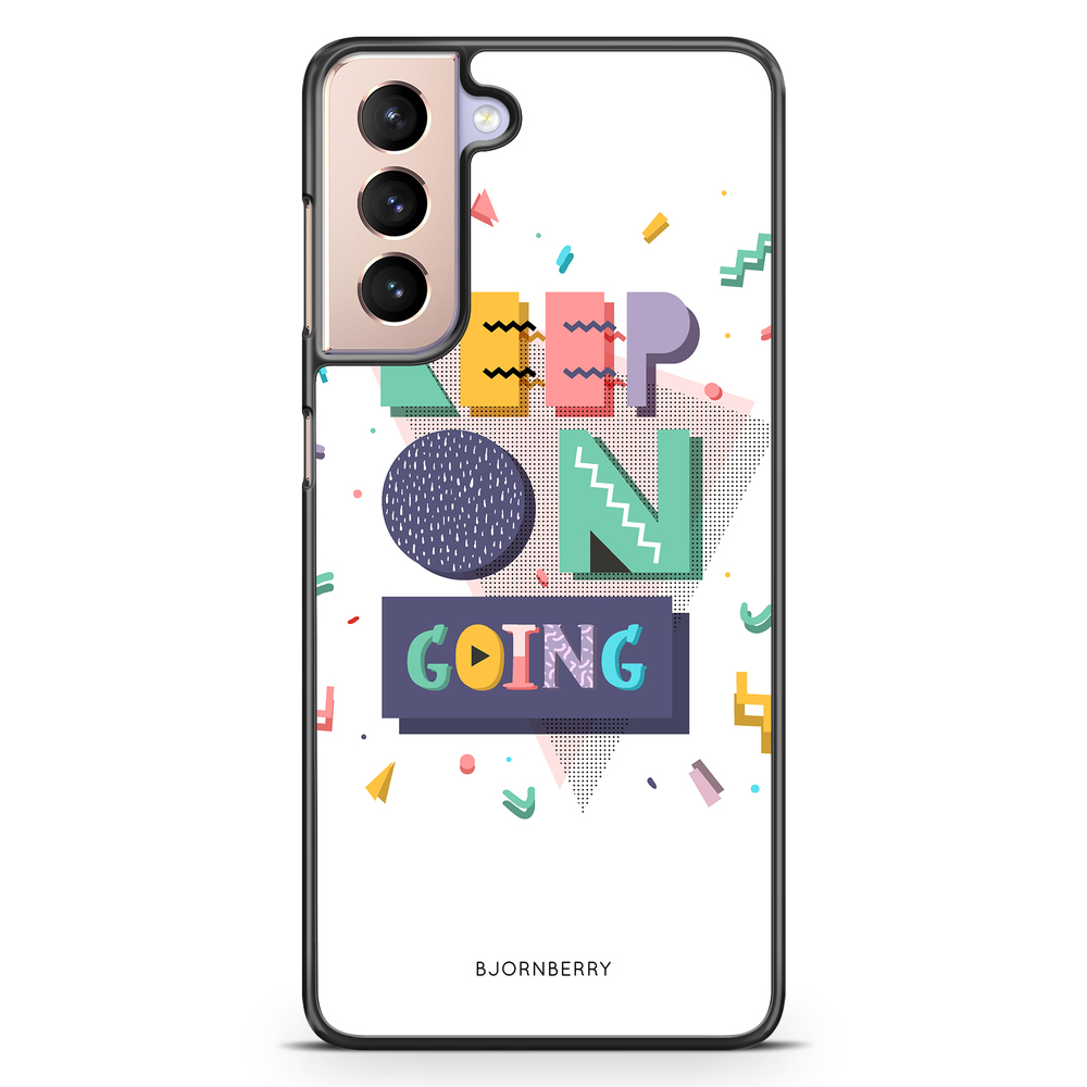 Samsung Galaxy S21 Case - Keep on going