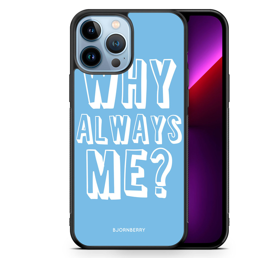 iPhone 13 Pro Max Case - Why Always Me?
