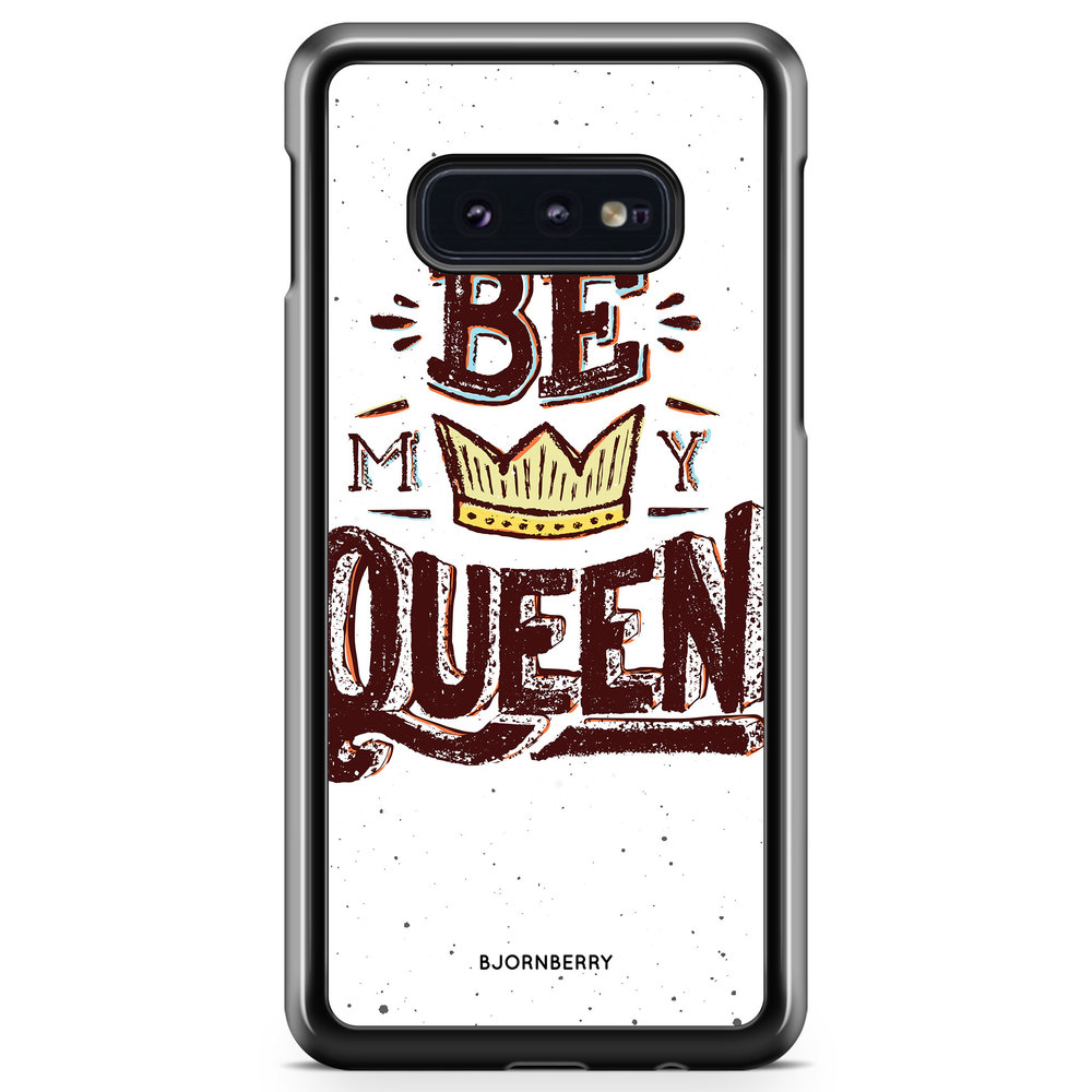 Samsung Galaxy S10e Case - Be My Queen