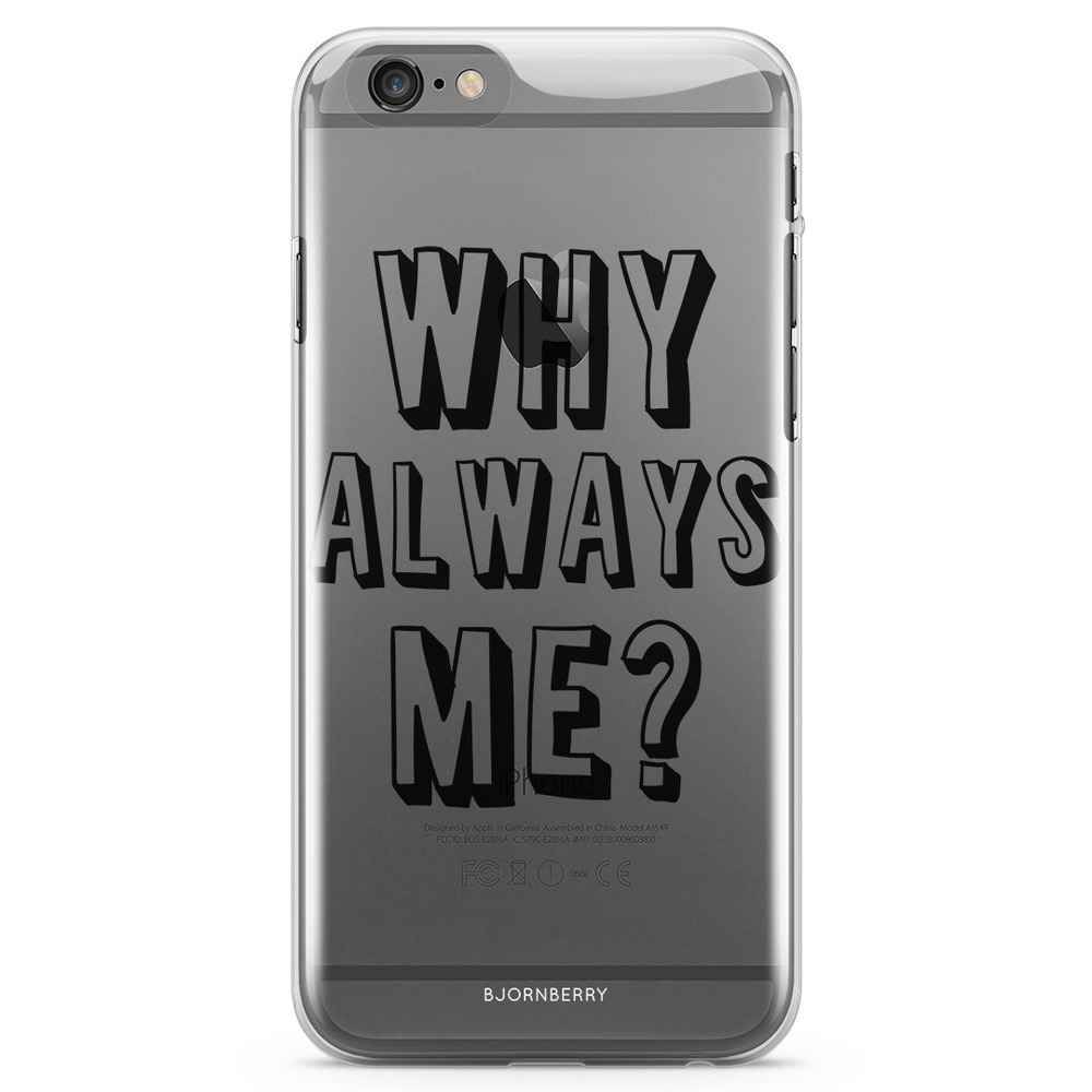 iPhone 6/6s TPU Case - Why Always Me?