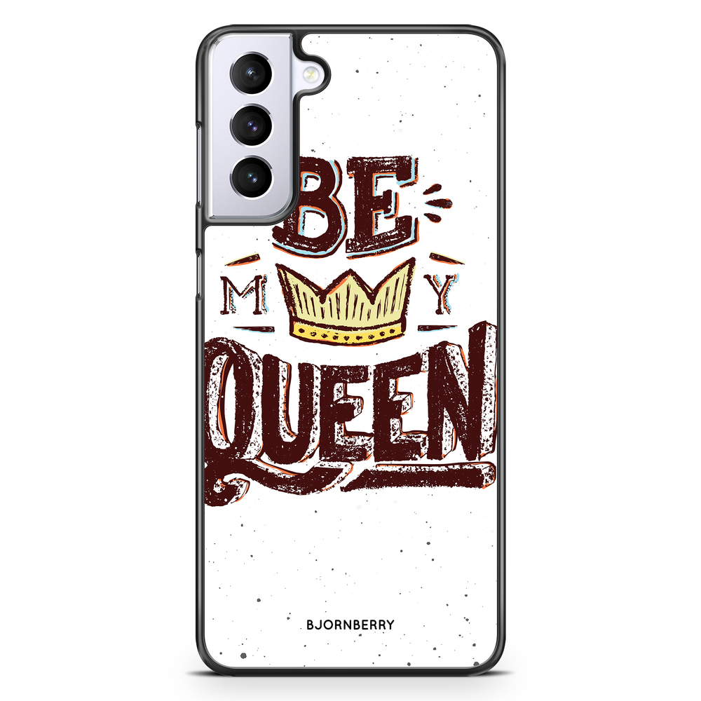 Samsung Galaxy S21 Plus Case - Be My Queen