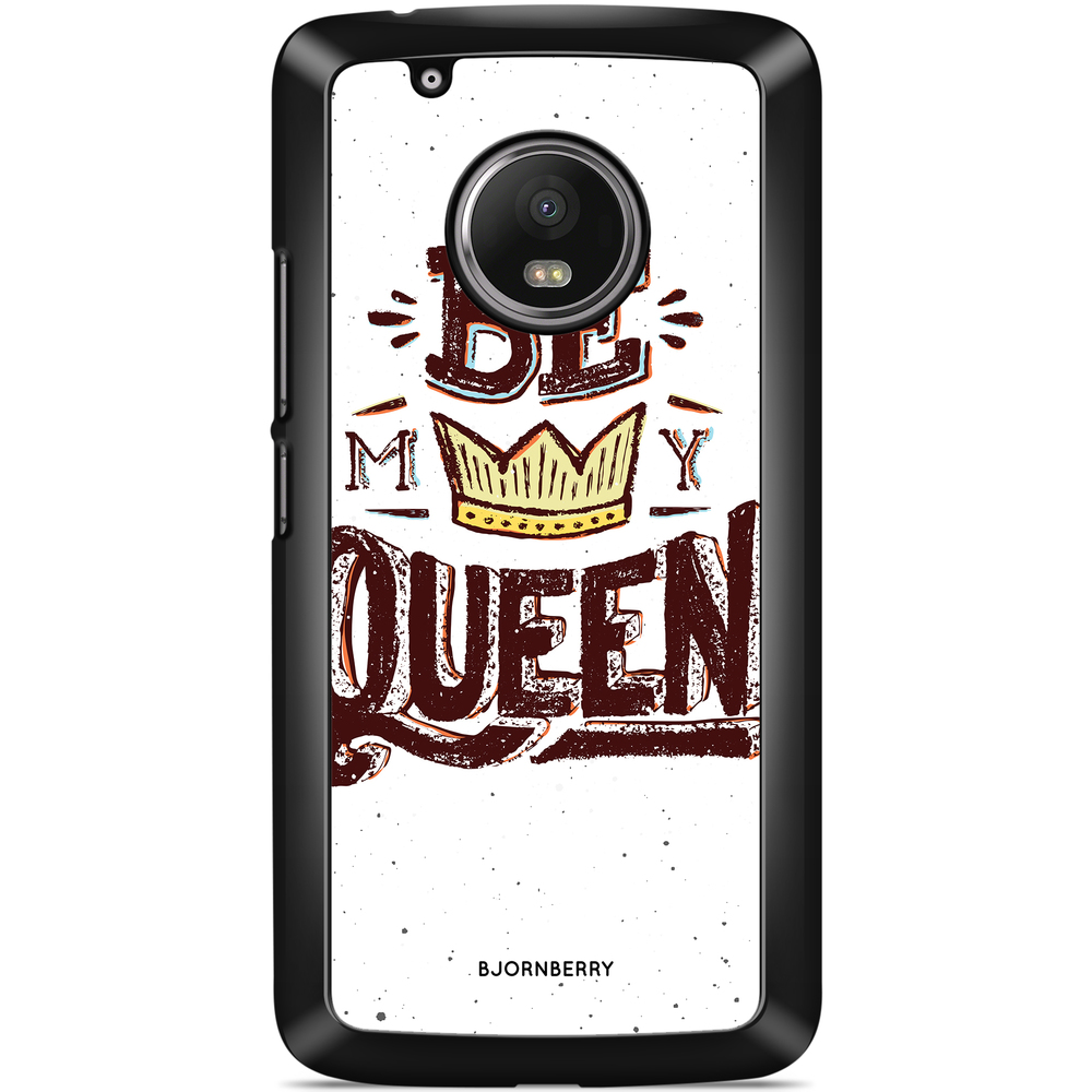 Moto G5 Plus Case - Be My Queen