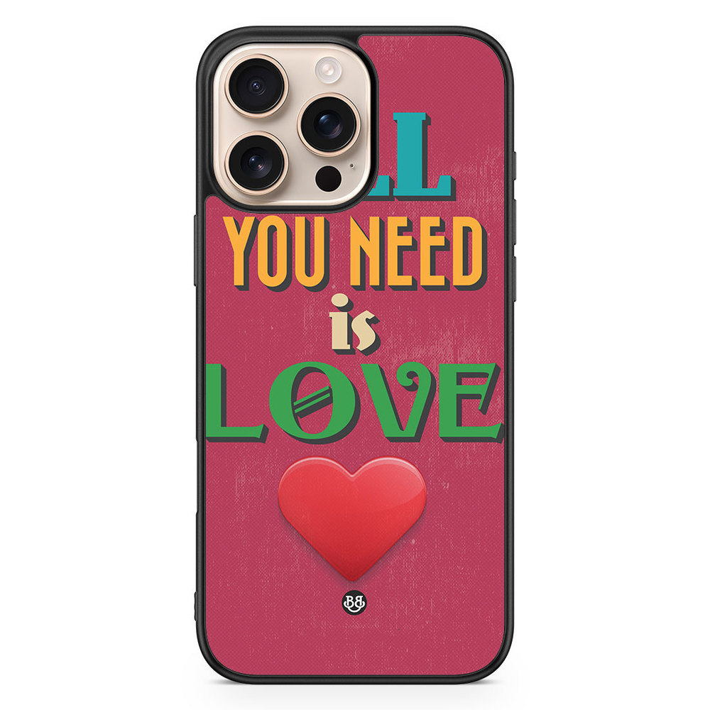 iPhone 16 Pro Max Case - All You Need Is Love