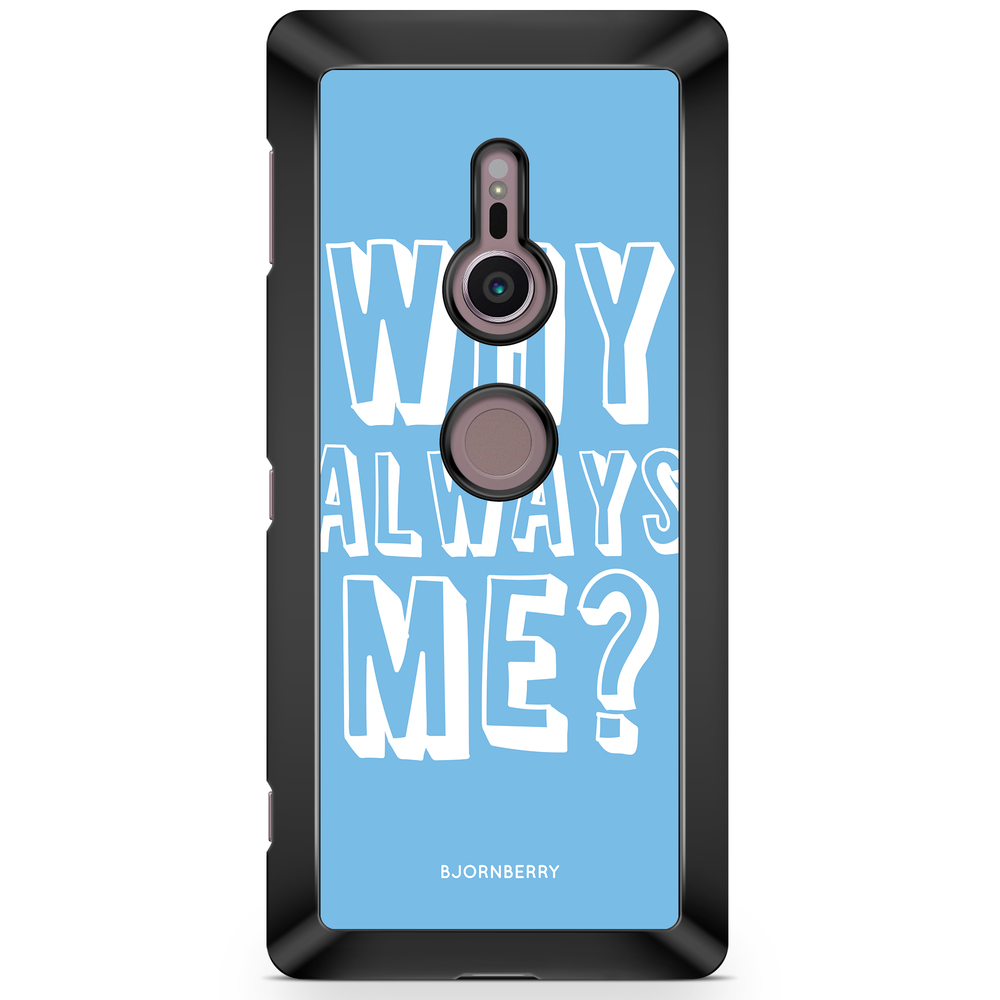 Sony Xperia XZ2 Case  - Why Always Me?