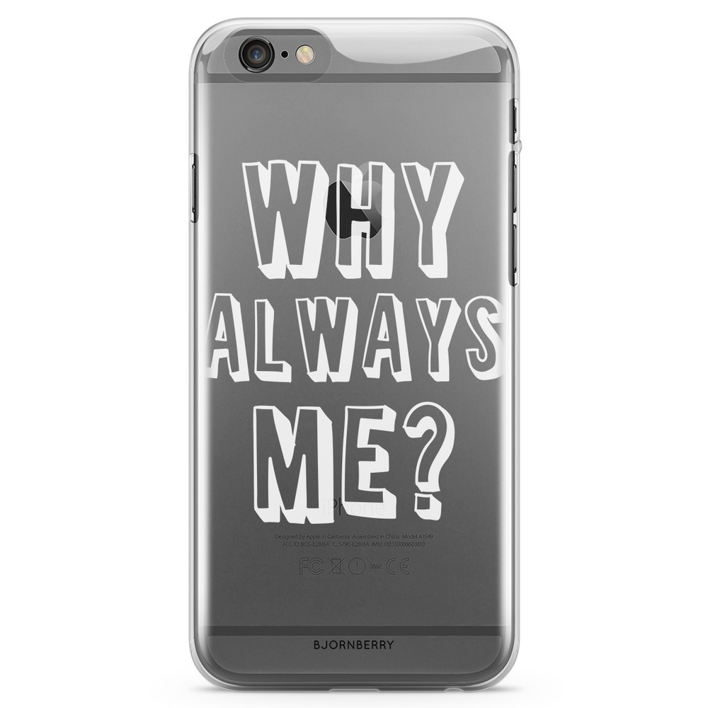 iPhone 6 Plus/6s Plus TPU Case - Why Always Me?