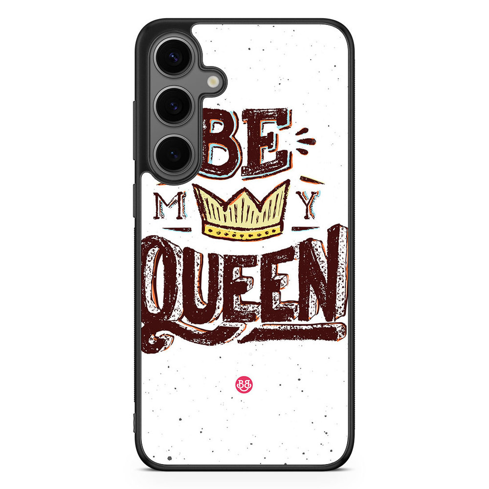 Samsung Galaxy S24 Plus Case - Be My Queen