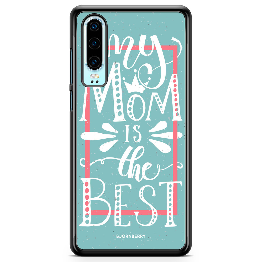 Huawei P30 Case - Mom is the best