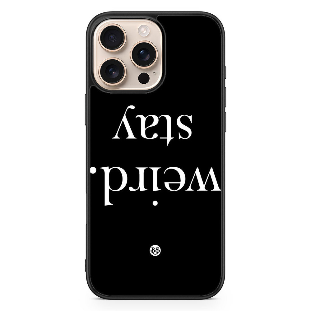 iPhone 16 Pro Max Case - STAY WEIRD