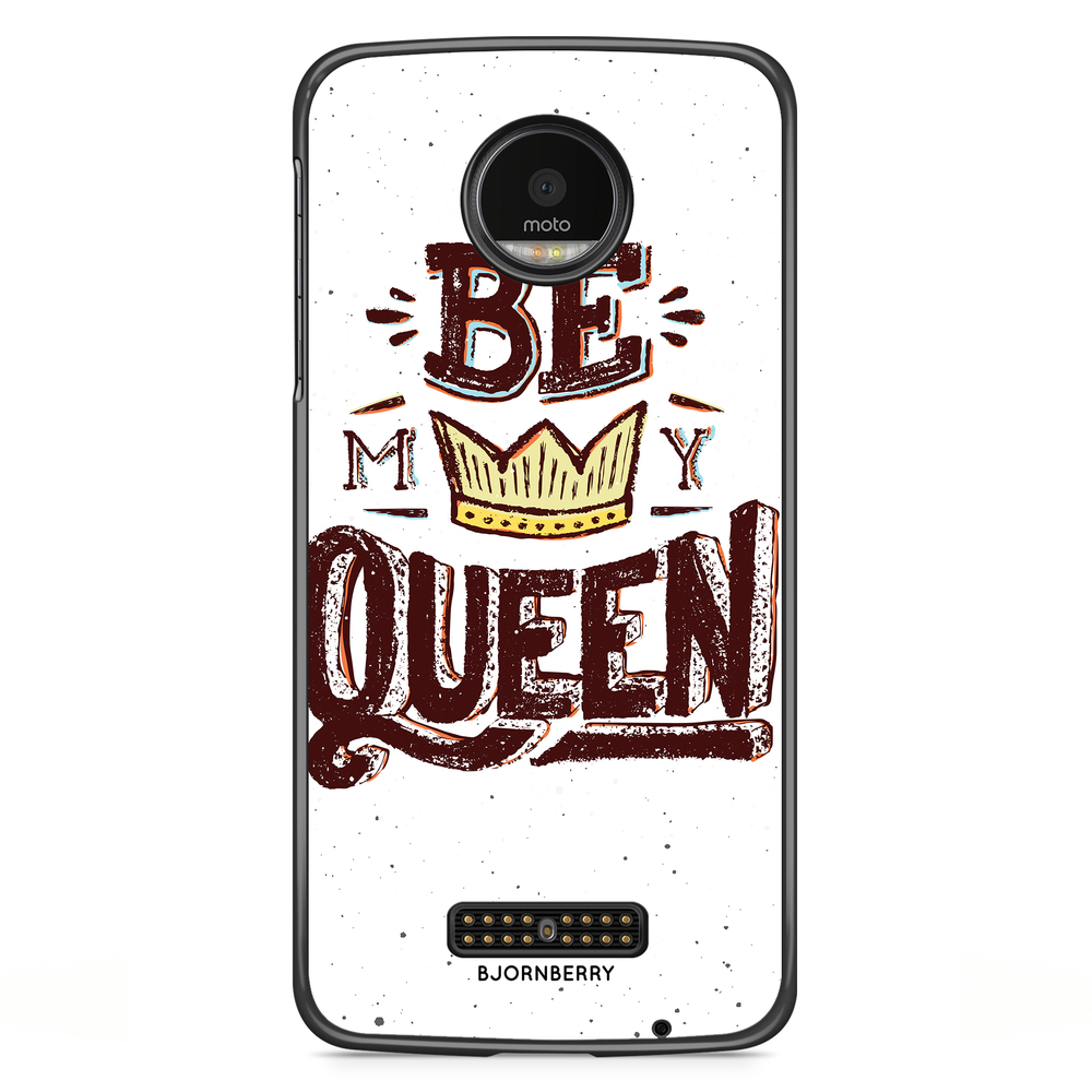 Motorola Moto Z Skal - Be My Queen