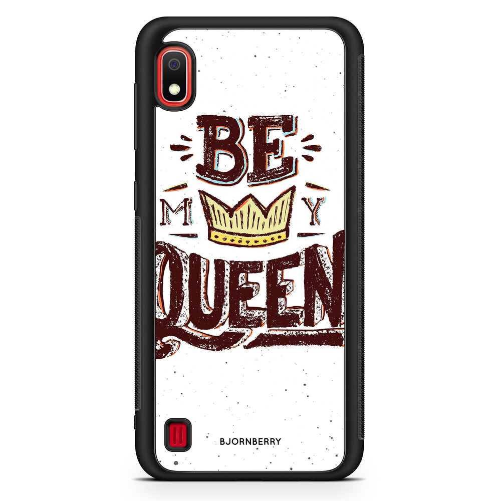 Samsung Galaxy A10 Case - Be My Queen