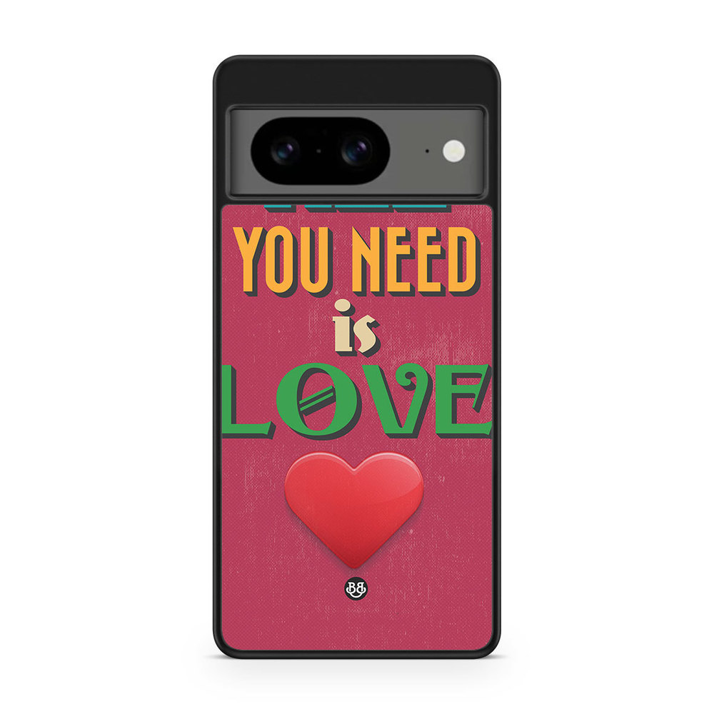 Google Pixel 8 Case - All You Need Is Love