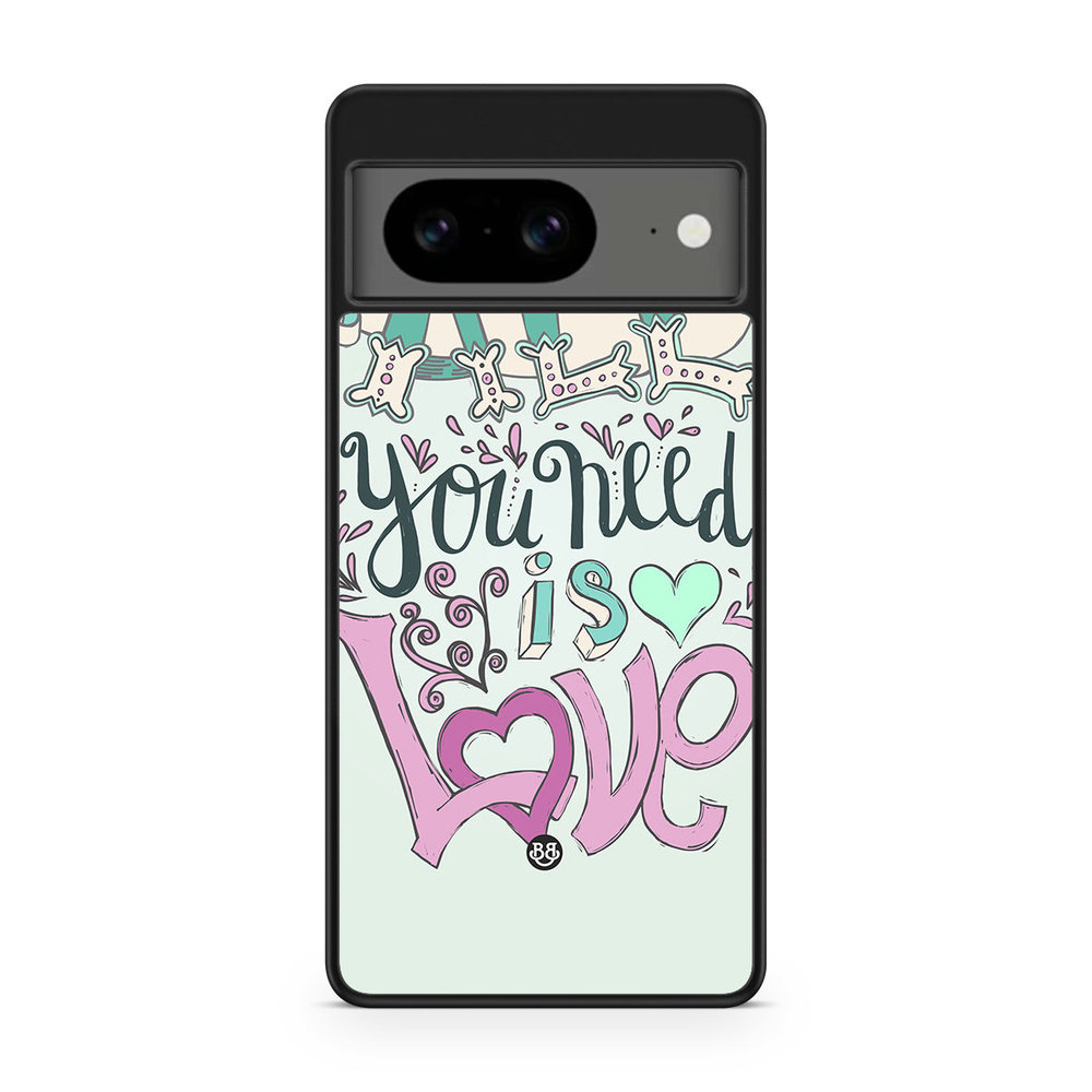Google Pixel 8 Case - All You Need Is Love