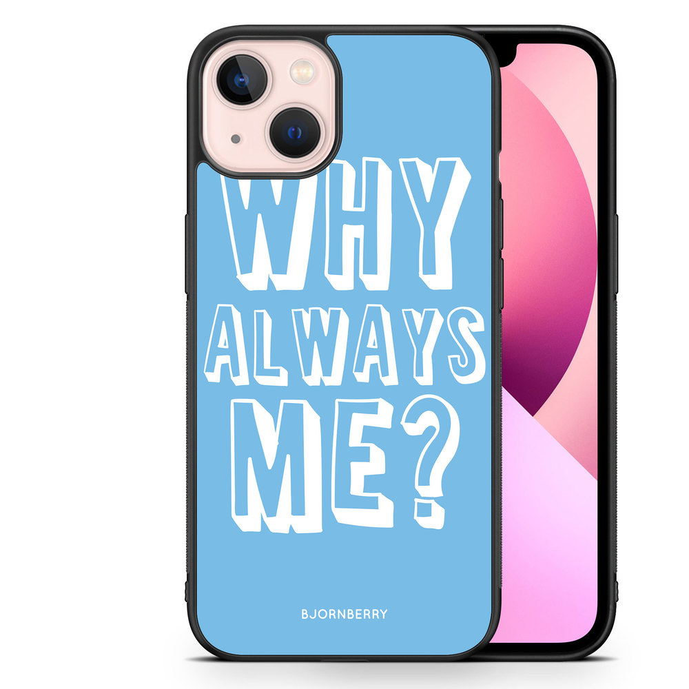 iPhone 13 Case - Why Always Me?