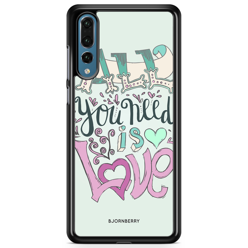 Huawei P20 Pro Case - All You Need Is Love