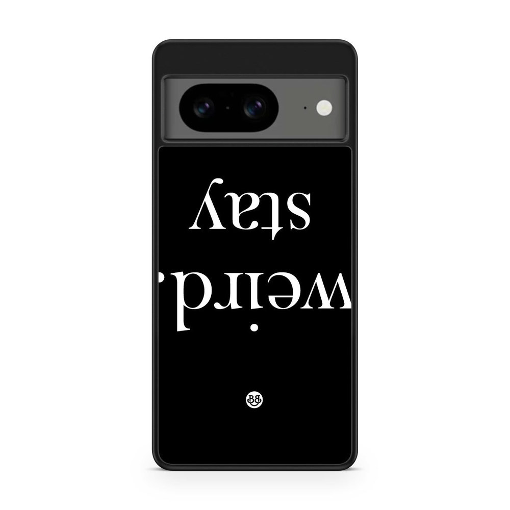 Google Pixel 8 Case - STAY WEIRD