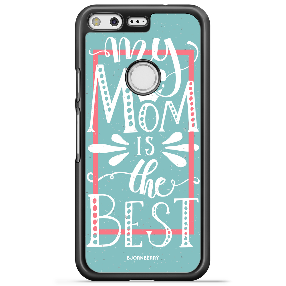 Google Pixel Case - Mom is the best