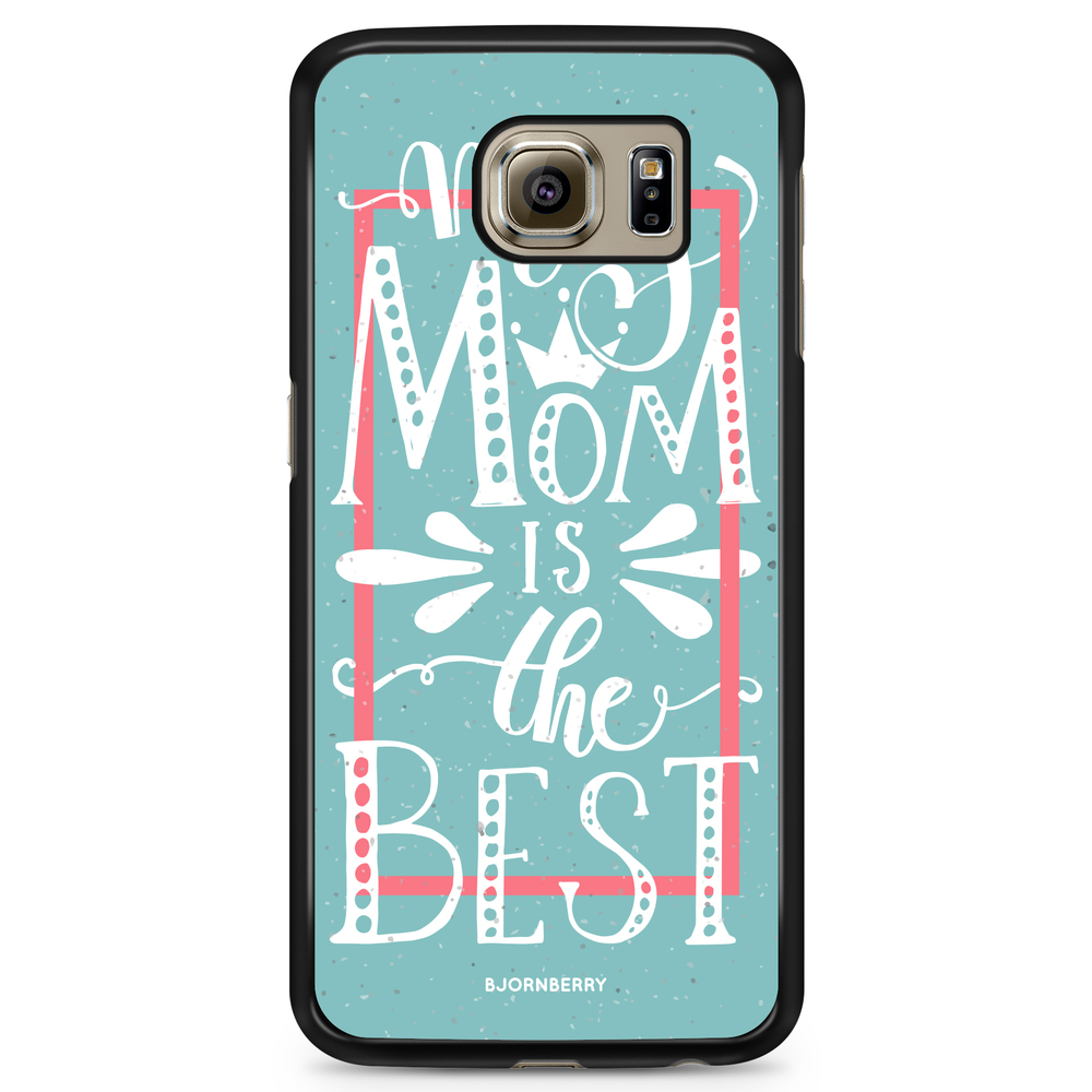 Samsung Galaxy S6 Case - Mom is the best