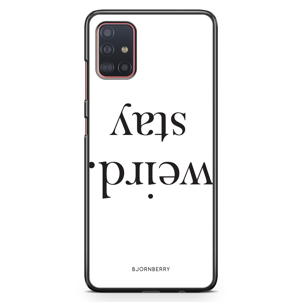 Samsung Galaxy A51 Case - STAY WEIRD