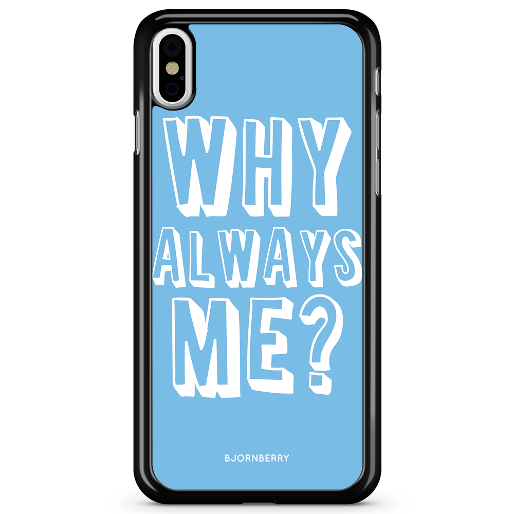 iPhone X / XS Case - Why Always Me?