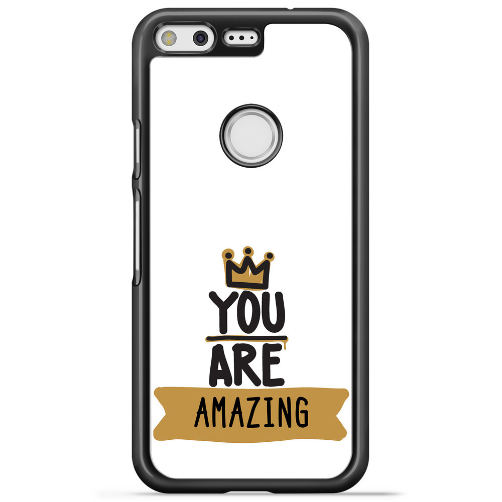 Google Pixel Case Custom - You Are...