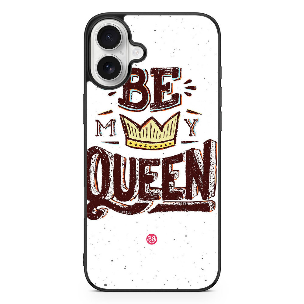 iPhone 16 Plus Case - Be My Queen