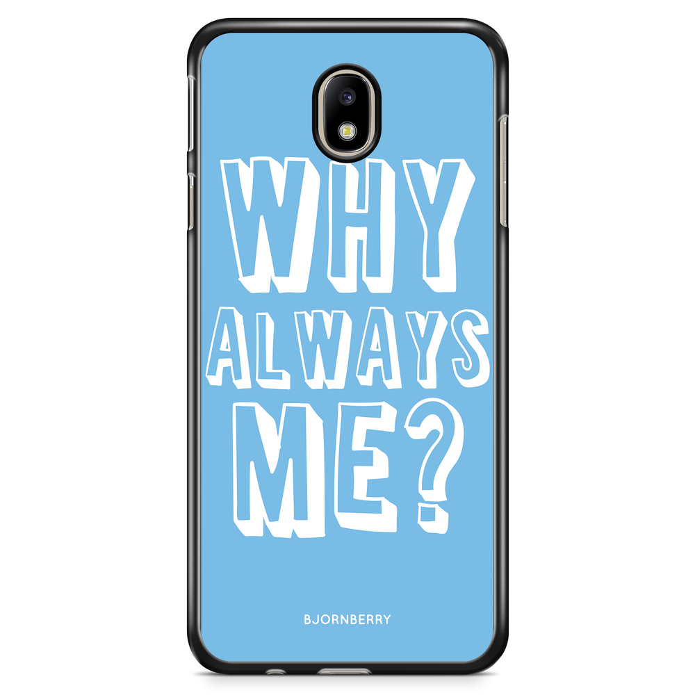 Samsung Galaxy J3 (2017) Case - Why Always Me?