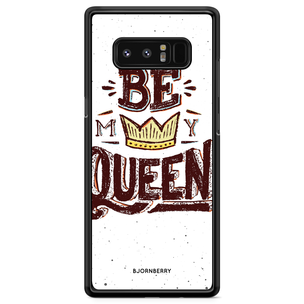 Samsung Galaxy Note 8 Case - Be My Queen