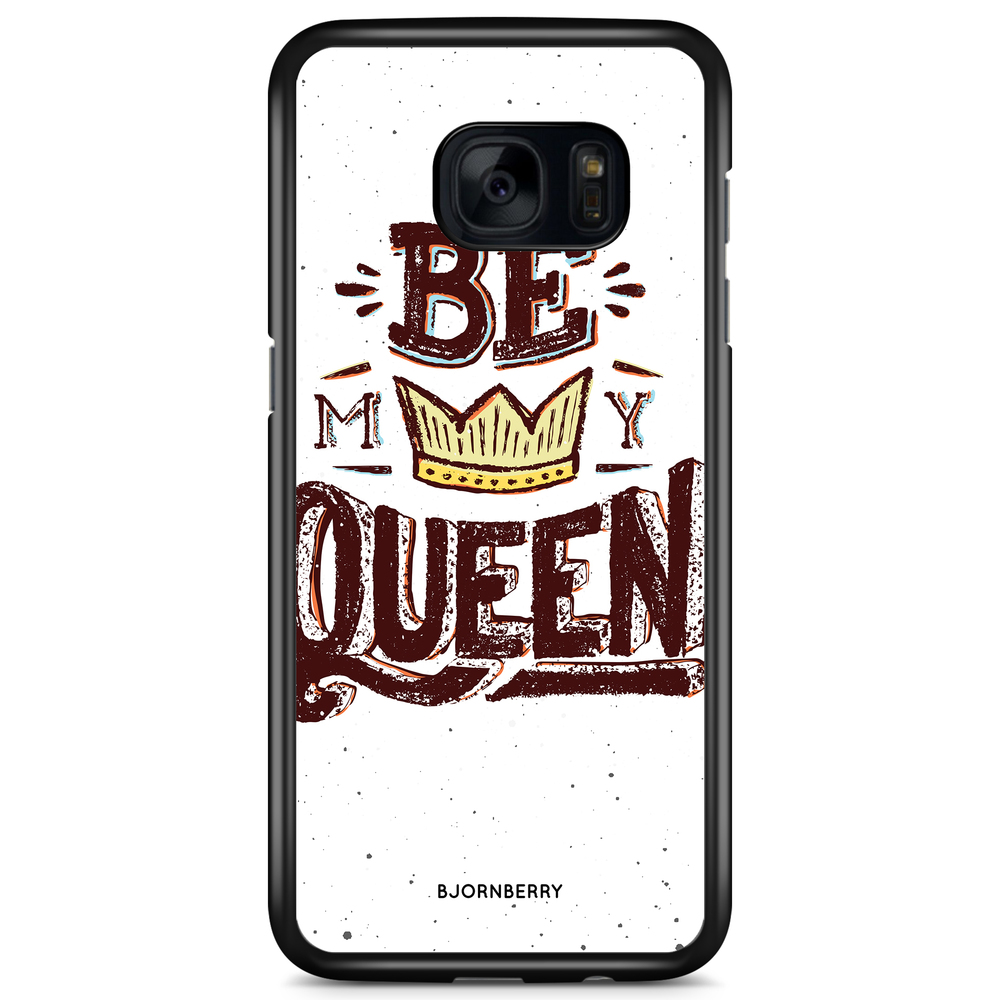 Samsung Galaxy S7 Case - Be My Queen