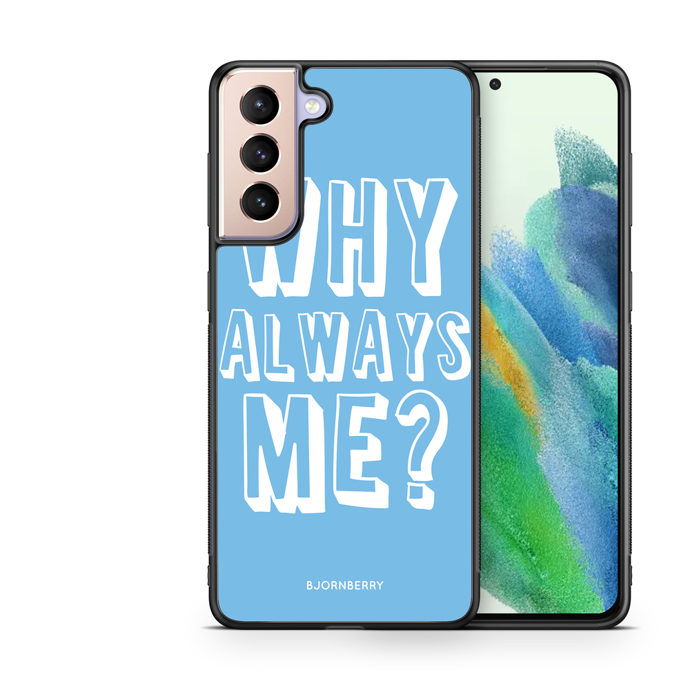 Samsung Galaxy S21 FE 5G Case - Why Always Me?