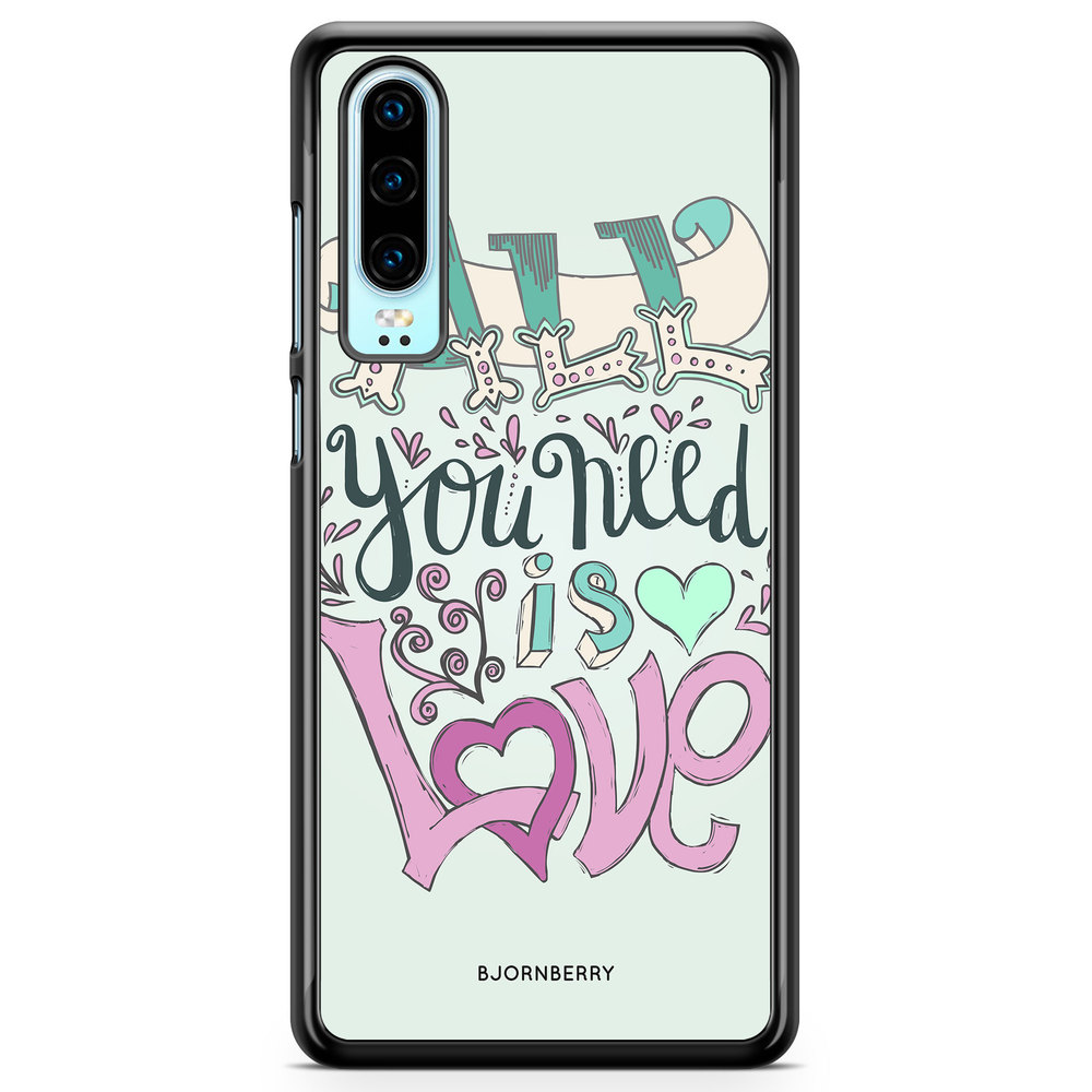 Huawei P30 Case - All You Need Is Love
