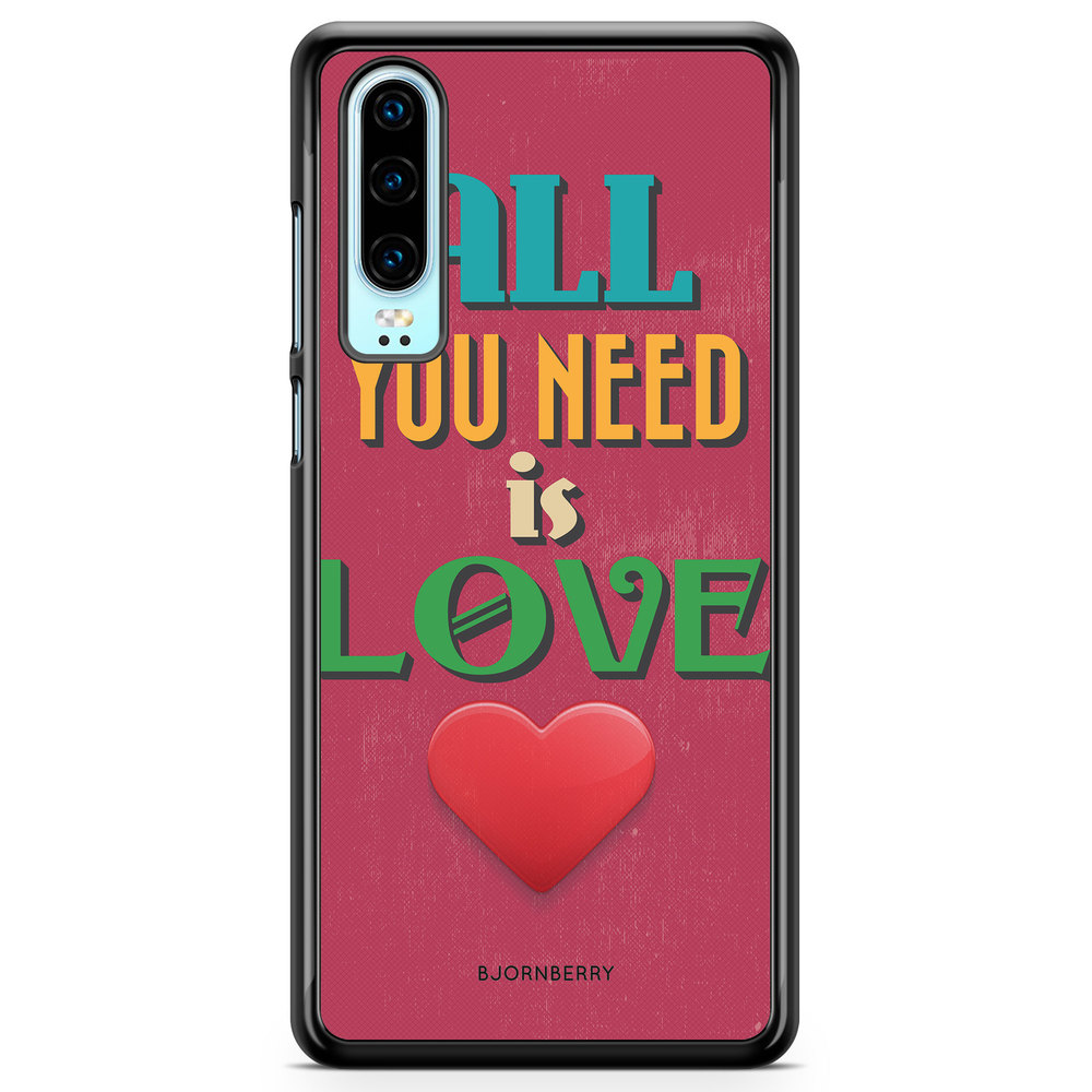 Huawei P30 Case - All You Need Is Love