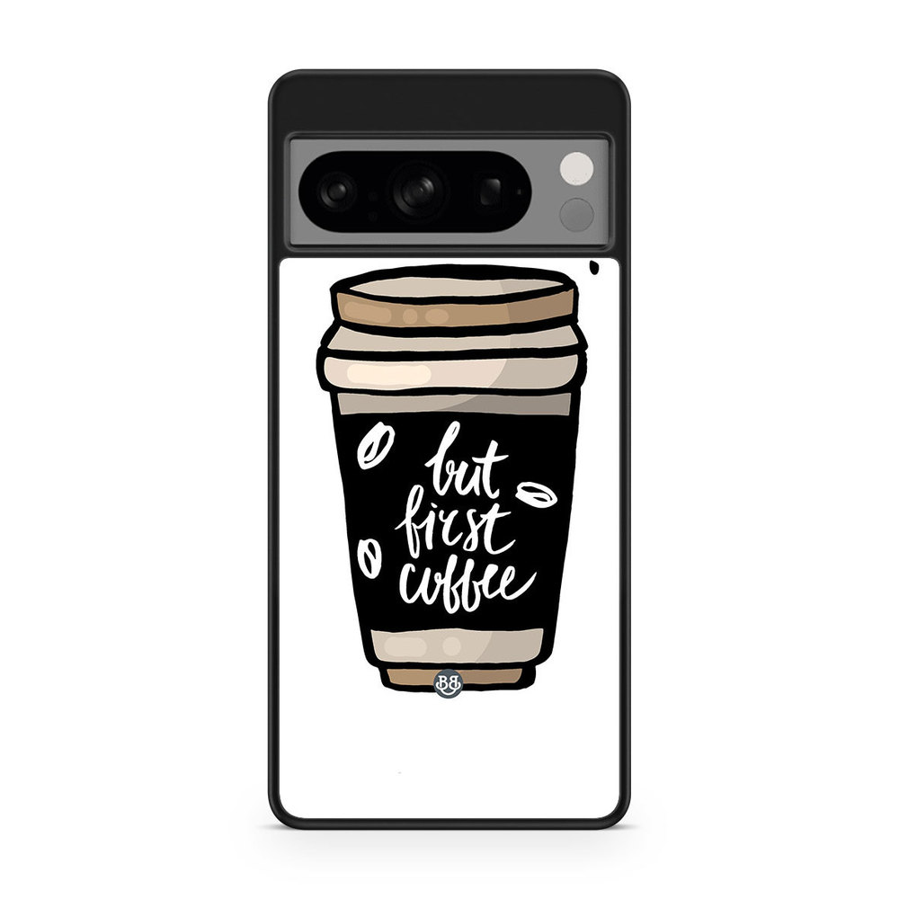 Google Pixel 8 Pro Case - But First Coffee