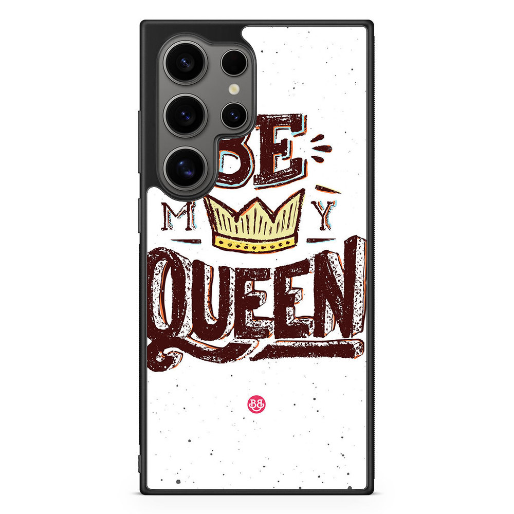 Samsung Galaxy S24 Ultra Case - Be My Queen