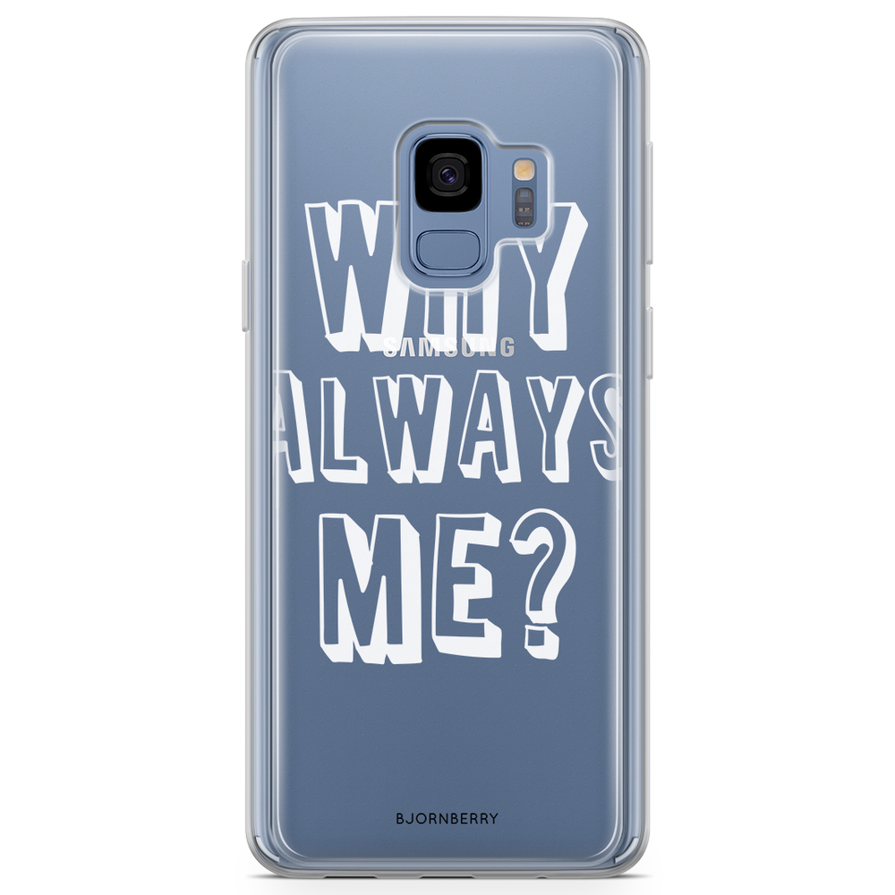 Samsung Galaxy S9 Fashion Case - Why Always Me?