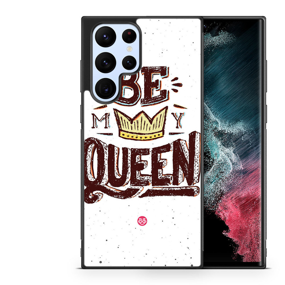 Samsung Galaxy S22 Ultra 5G Case - Be My Queen