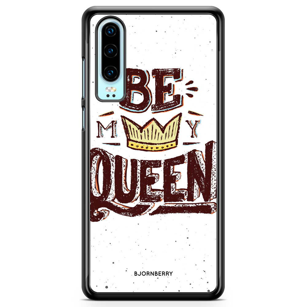 Huawei P30 Case - Be My Queen