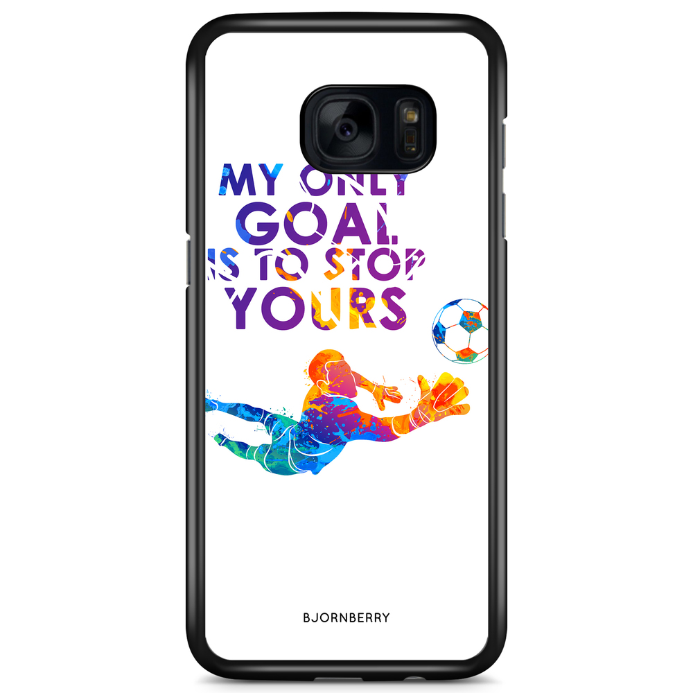 Samsung Galaxy S7 Case - My only goal