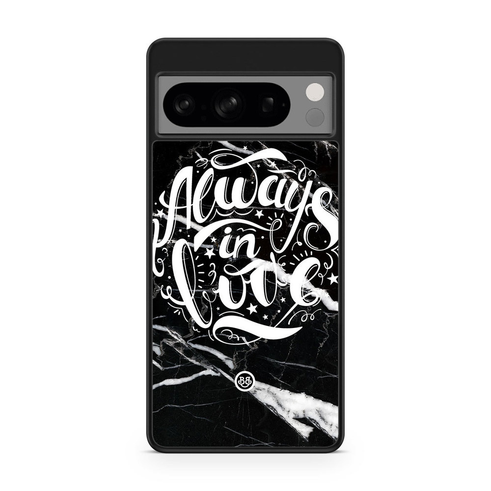 Google Pixel 8 Pro Case - Always in love