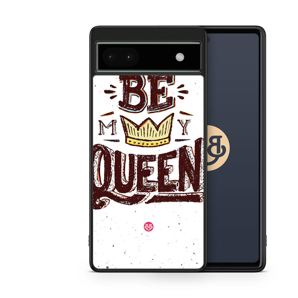 Google Pixel 6a Case - Be My Queen