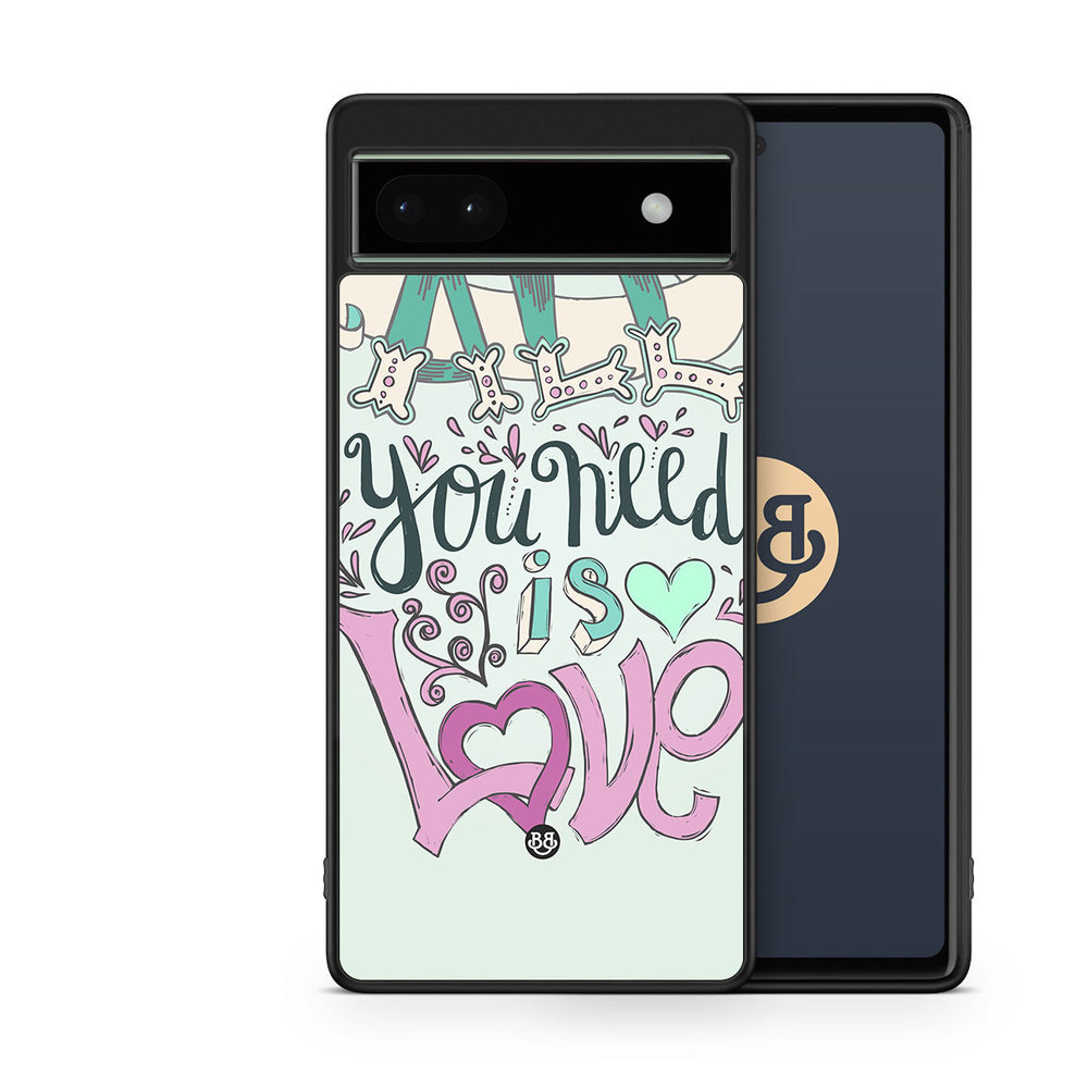 Google Pixel 6a Case - All You Need Is Love